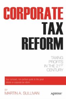 Corporate Tax Reform : Taxing Profits in the 21st Century