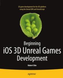 Beginning iOS 3D Unreal Games Development