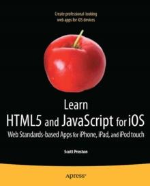 Learn HTML5 and JavaScript for iOS : Web Standards-based Apps for iPhone, iPad, and iPod touch