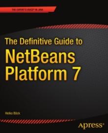 The Definitive Guide to NetBeans(TM) Platform 7