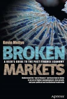 Broken Markets : A User's Guide to the Post-Finance Economy