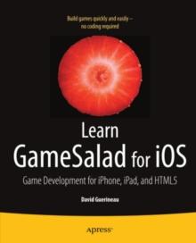 Learn GameSalad for iOS : Game Development for iPhone, iPad, and HTML5