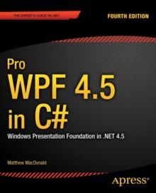 Pro WPF 4.5 in C# : Windows Presentation Foundation in .NET 4.5