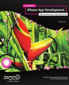 Foundation iPhone App Development : Build An iPhone App in 5 Days with iOS 6 SDK