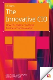 The Innovative CIO : How IT Leaders Can Drive Business Transformation