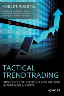 Tactical Trend Trading : Strategies for Surviving and Thriving in Turbulent Markets