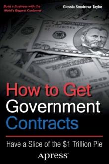 How to Get Government Contracts : Have a Slice of the 1 Trillion Dollar Pie