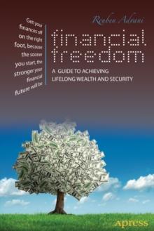 Financial Freedom : A Guide to Achieving Lifelong Wealth and Security