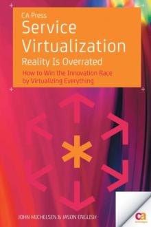 Service Virtualization : Reality Is Overrated