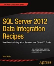 SQL Server 2012 Data Integration Recipes : Solutions for Integration Services and Other ETL Tools