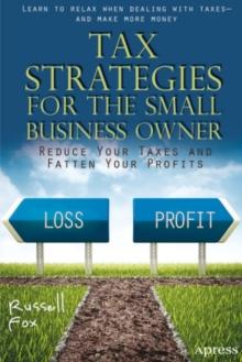 Tax Strategies for the Small Business Owner : Reduce Your Taxes and Fatten Your Profits