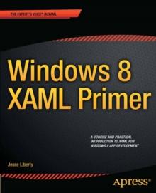 Windows 8 XAML Primer : Your essential guide to Windows 8 development