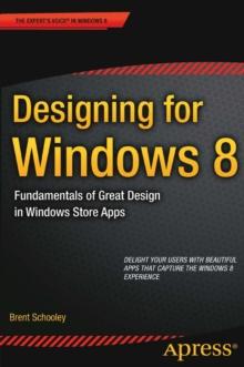 Designing for Windows 8 : Fundamentals of Great Design in Windows Store Apps