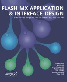 Flash MX Application And Interface Design : Data delivery, navigation, and fun in Flash MX, XML, and PHP