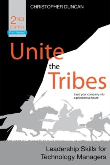 Unite the Tribes : Leadership Skills for Technology Managers