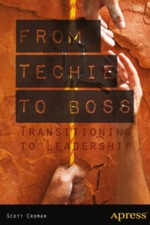 From Techie to Boss : Transitioning to Leadership