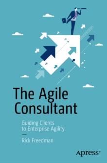 The Agile Consultant : Guiding Clients to Enterprise Agility