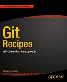 Git Recipes : A Problem-Solution Approach