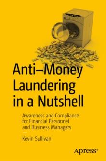 Anti-Money Laundering in a Nutshell : Awareness and Compliance for Financial Personnel and Business Managers