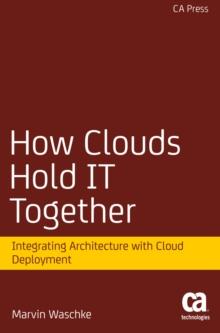 How Clouds Hold IT Together : Integrating Architecture with Cloud Deployment