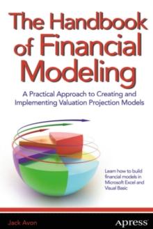 The Handbook of Financial Modeling : A Practical Approach to Creating and Implementing Valuation Projection Models