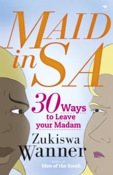 Maid in SA: 30 Ways to Leave your Madam