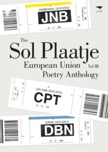 The Sol Plaatje European Union Poetry Anthology Vol III 2013