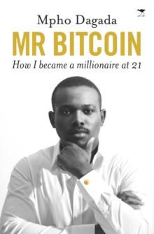 Mr Bitcoin : How I became a millionaire at 21