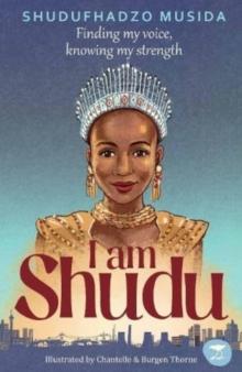 I Am Shudu : Finding my Voice, Knowing my Strength