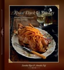 Roast Duck on Sunday : Two sisters, two kitchens and a treasury of recipes