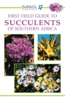 Sasol First Field Guide to Succulents of Southern Africa