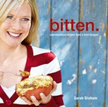 Bitten. : Unpretentious recipes from a food blogger