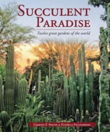 Succulent Paradise - Twelve great gardens of the world