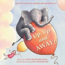 Up, Up and Away! : Mattie's Magical Animal Dreamworld #1