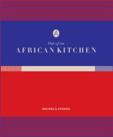 Out of an African Kitchen : Recipes and stories from Angama Mara