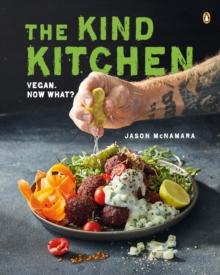 The Kind Kitchen : Vegan. Now What?