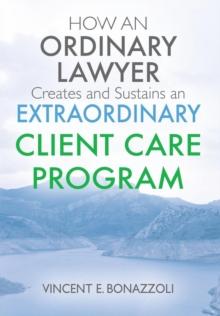 How an Ordinary Lawyer Creates and Sustains an Extraordinary Client Care Program