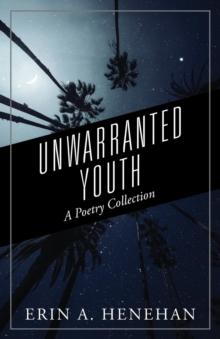 Unwarranted Youth : A Poetry Collection