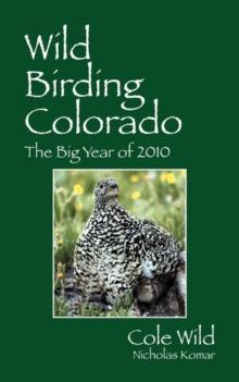 Wild Birding Colorado : The Big Year of 2010