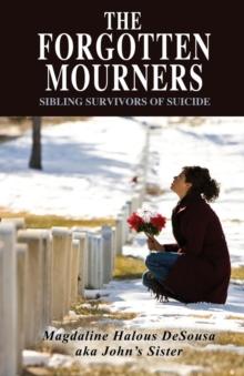 The Forgotten Mourners : Sibling Survivors of Suicide