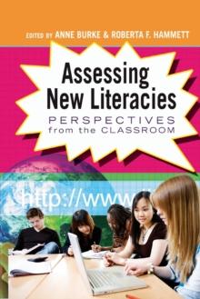 Assessing New Literacies : Perspectives from the Classroom