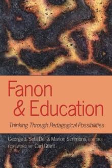 Fanon and Education : Thinking Through Pedagogical Possibilities