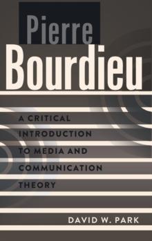 Pierre Bourdieu : A Critical Introduction to Media and Communication Theory