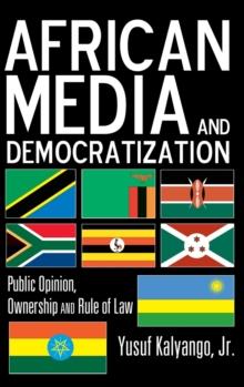 African Media and Democratization : Public Opinion, Ownership and Rule of Law