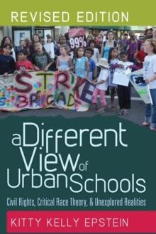 A Different View of Urban Schools : Civil Rights, Critical Race Theory, and Unexplored Realities