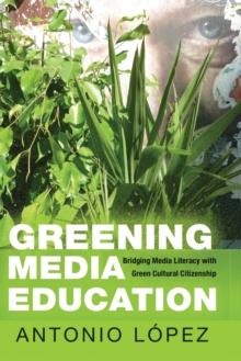 Greening Media Education : Bridging Media Literacy with Green Cultural Citizenship