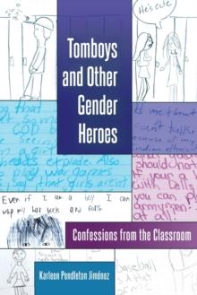 Tomboys and Other Gender Heroes : Confessions from the Classroom