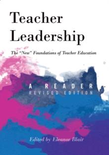 Teacher Leadership : The New Foundations of Teacher Education  A Reader  Revised edition