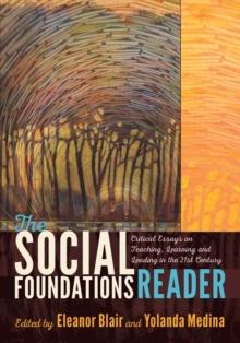 The Social Foundations Reader : Critical Essays on Teaching, Learning and Leading in the 21st Century