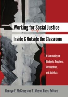 Working for Social Justice Inside and Outside the Classroom : A Community of Students, Teachers, Researchers, and Activists